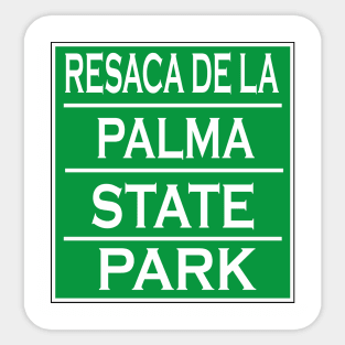 RESACA DE LA PALMA STATE PARK Sticker